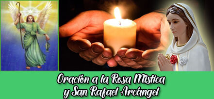 Oración a la Rosa Mística y San Rafael Arcángel