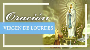 Oración a la Virgen de Lourdes