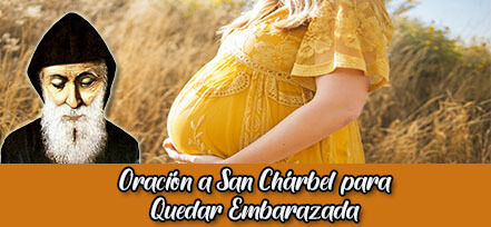 Oración a San Chárbel para quedar Embarazada