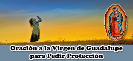Oración a la Virgen de Guadalupe para Pedir Protección