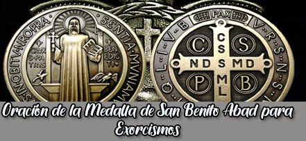 Oración de la Medalla de San Benito Abad para Exorcismos