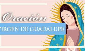 oración a la virgen de guadalupe para pedir un milagro