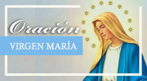 ¿Qué oración se le reza a la Virgen María?